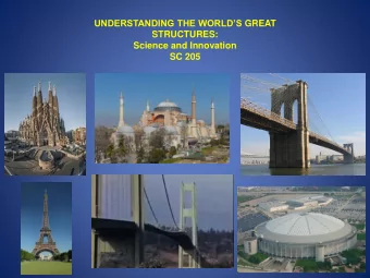 UNDERSTANDING THE WORLDS GREAT  STRUCTURES: Science and Innovation SC 205 Understanding the