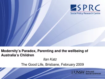 Modernitys Paradox, Parenting and the wellbeing of  Australias Children  Ilan Katz  The Good