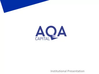 Institutional Presentation  Regulated by MFSA AQA Capital Limited (AQA Capital) is a Maltese
