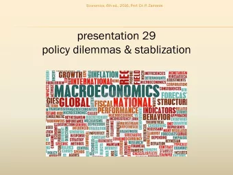 presentation 29  policy dilemmas &amp; stablization  Economics, 6th ed., 2016, Prof. Dr. P. Zamaros