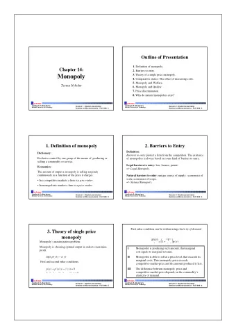 Monopoly 4. Comparative statics: The effect of increasing costs. 5. Monopoly and Welfare.  Teemu