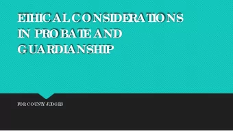 E  T  HICAL  CONSIDE  RAT  IONS  IN PROBAT  E  AND  GUARDIANSHIP  F  OR COUNT  Y JUDGE  S  ethics