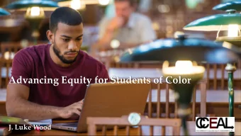 Advancing Equity for Students of Color  J. Luke Wood  Contact Information  J. Luke Wood, Ph.D.