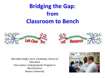 Bridging  the  Gap :   from     Classroom  to  Bench    Meredith  Knight,