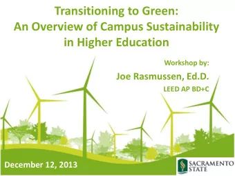 Transitioning to Green:  An Overview of Campus Sustainability  in Higher Education  Workshop by: