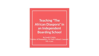 Teaching The  African Diaspora in  an Independent  Boarding School  By Scott P. Styles