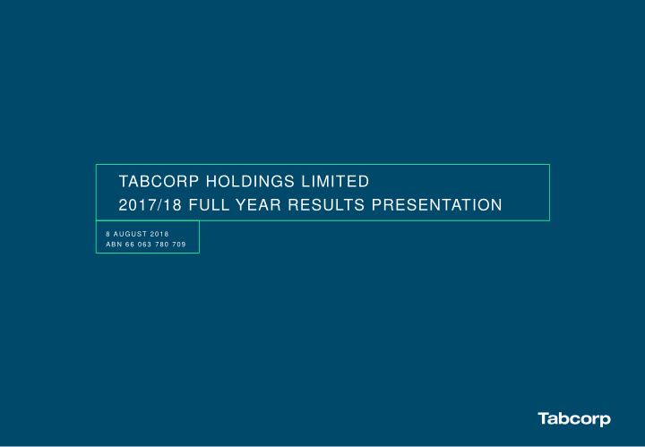 tabcorp holdings limited 2017 18 full year results