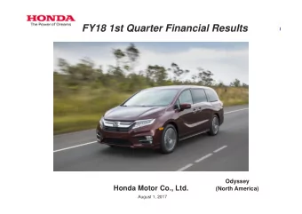 FY18 1st Quarter Financial Results  Odyssey  Honda Motor Co., Ltd.  (North America)  August 1, 2017