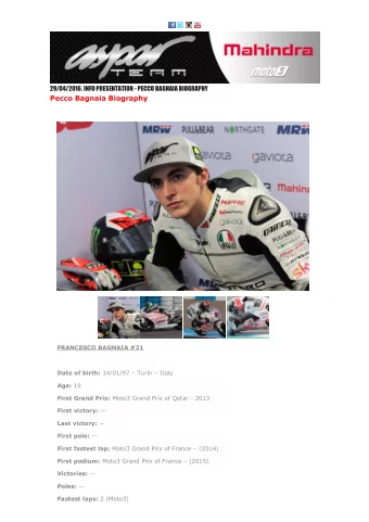 Pecco Bagnaia Biography  FRANCESCO BAGNAIA #21 Date of birth: 14/01/97  Turn  Italy Age: 19