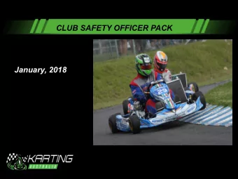 CLUB SAFETY OFFICER PACK  January, 2018  WELCOME  Why this information pack?    Consistency of