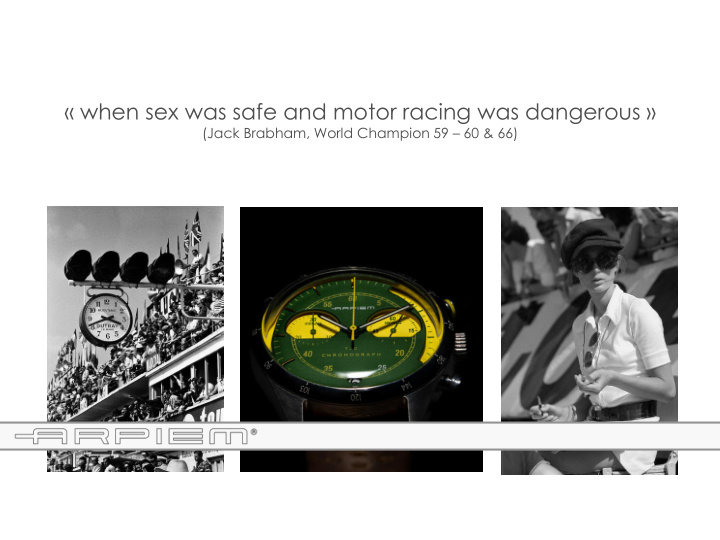 when sex was safe and motor racing was dangerous