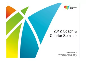 2012 Coach &amp;  Charter Seminar  21 February 2012  Presented by Amanda Coghlan  Strategic