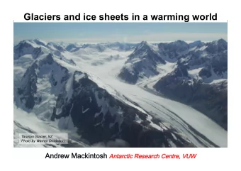 Glaciers and ice sheets in a warming world  Tasman Glacier, NZ  Photo by Warren Dickinson Andrew