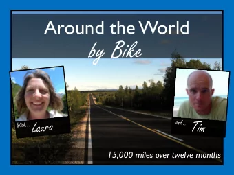 by Bike  15,000 miles over twelve months  Tim Moss  Laura Moss  Teacher  Lawyer  Age: 30  Age: 30