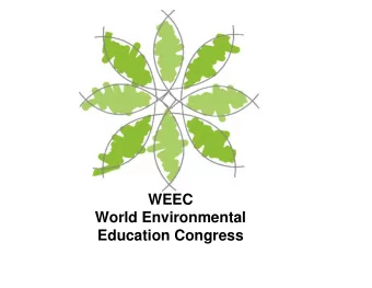 WEEC  World Environmental  Education Congress The Future - 9 th WEEC  www.weec2017.org