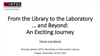 and Beyond:  An Exciting Journey  Hana Landov  Keynote speech: IATUL Workshop on Information