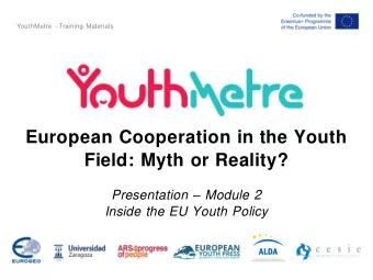 European Cooperation in the Youth  Field: Myth or Reality? Presentation  Module 2  Inside the EU