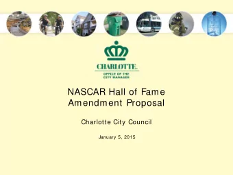 NASCAR Hall of Fame  Amendment Proposal  Charlotte City Council  January 5, 2015  Why the NASCAR