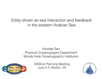 Eddy-driven air-sea interaction and feedback  in the western Arabian Sea  Hyodae Seo  Physical
