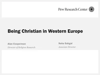 Being Christian in Western Europe  Neha Sahgal  Alan Cooperman  Associate Director  Director of