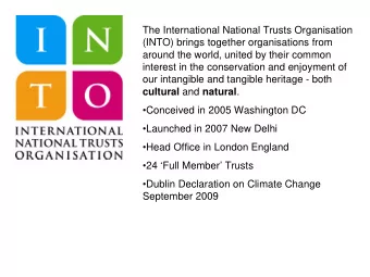 The International National Trusts Organisation  (INTO) brings together organisations from  around