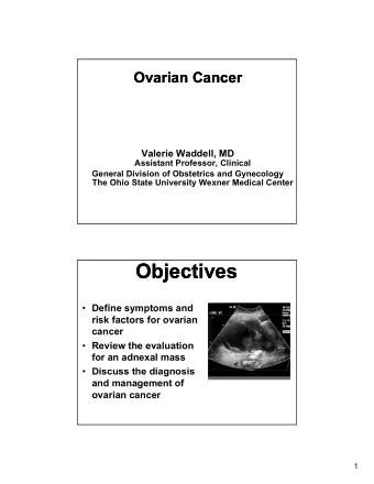 Objectives  Objectives  Define symptoms and  risk factors for ovarian  cancer  Review the