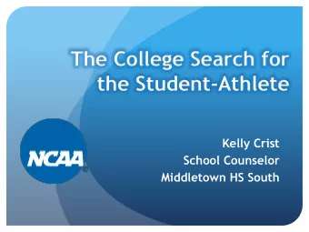 The College Search for  the Student-Athlete  Kelly Crist  School Counselor  Middletown HS South  Am