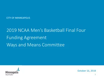2019 NCAA Mens Basketball Final Four  Funding Agreement  Ways and Means Committee  October 16,