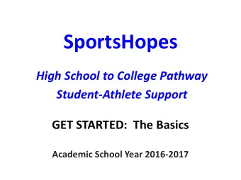 SportsHopes  High School to College Pathway  Student-Athlete Support  GET STARTED:  The Basics