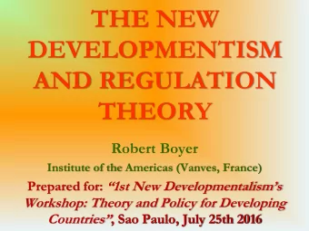 DEVELOPMENTISM  AND REGULATION  THEORY  Robert Boyer  Institute of the Americas (Vanves, France)