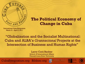 The Political Economy of  Change in Cuba  Globalization and the Socialist Multinational: Cuba