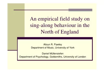 An empirical field study on  sing-along behaviour in the  North of England  Alisun R. Pawley