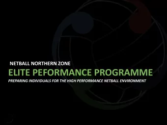 ELITE PEFORMANCE PROGRAMME  PREPARING INDIVIDUALS FOR THE HIGH PERFORMANCE NETBALL ENVIRONMENT