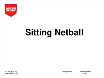 Sitting Netball  Sitting Netball  25th November  1  londonsport.org  2016  #MostActiveCity