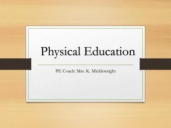 Physical Education  PE Coach: Mrs. K. Micklewright  Aims for Physical Education  To develop