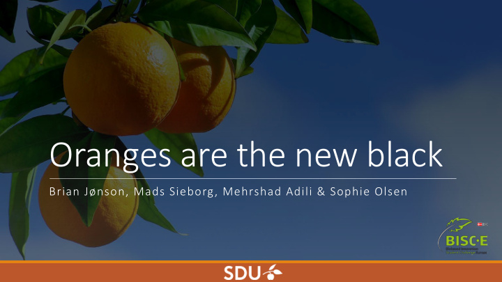 oranges are the new black