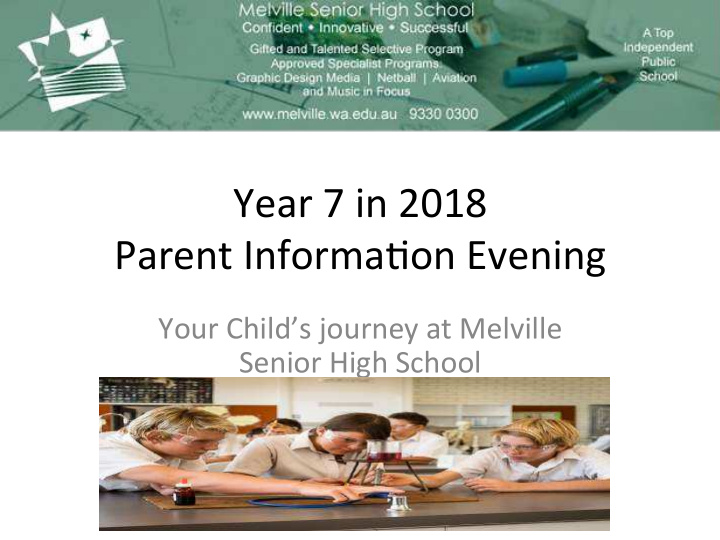 year 7 in 2018 parent informa3on evening