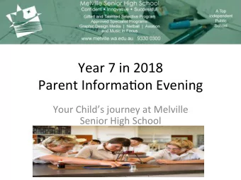 Year 7 in 2018  Parent Informa3on Evening  Your Childs journey at Melville  Senior High School