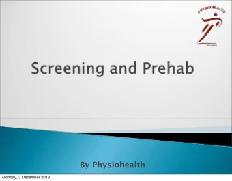 By Physiohealth  Monday, 3 December 2012  What is screening and Prehab  Basic V sport