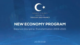 NEW ECONOMY PROGRAM  Balance-Discipline-Transformation 2019-2021  20.09.2018   TURKISH ECONOMY: