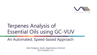 Essential Oils using GC-VUV  An Automated, Speed-based Approach  Alex Hodgson, Senior Applications