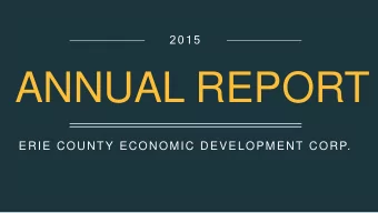 ANNUAL REPORT  ERIE COUNTY ECONOMIC DEVELOPMENT CORP.    ECONOMIC DEVELOPMENT IS THE  SUSTAINED,