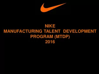 NIKE  MANUFACTURING TALENT  DEVELOPMENT  PROGRAM (MTDP)  2016  AGENDA  1. OVERVIEW  Nike, Inc.