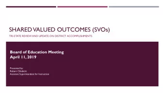 SHARED VALUED OUTCOMES (SVOs)  TRI-STATE REVIEW AND UPDATE ON DISTRICT ACCOMPLISHMENTS  Board of