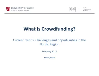 What is Crowdfunding?  Current trends, Challenges and opportunities in the  Nordic Region  February