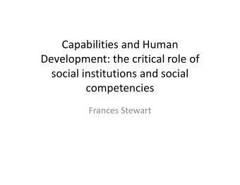 Capabilities and Human  Development: the critical role of Development: the critical role of social