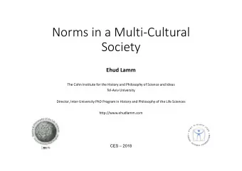 Norms in a Multi-Cultural  Society  Ehud Lamm  The Cohn Institute for the History and Philosophy of