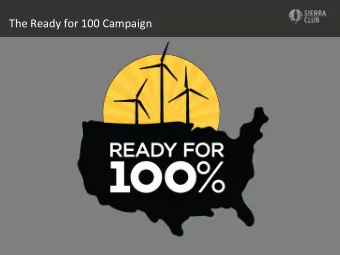 The Ready for 100 Campaign  Accelerate an equitable transition to 100%  Strategy 1: Make 100%