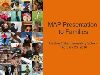 MAP Presentation to Families   Dayton Oaks Elementary School  February 23, 2016  Welcome  Our