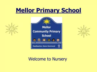 Mellor Primary School  Welcome to Nursery  Mellor Primary School  Welcome to Nursery!  Introduce